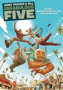 Humanoids-Unfabulous Five 2014 Vol 01 Heroing s A Full Time Job Tips Appreciated 2014 Hybrid Comic eBook