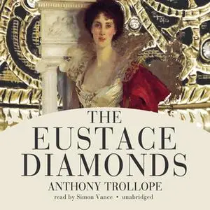 «The Eustace Diamonds» by Anthony Trollope