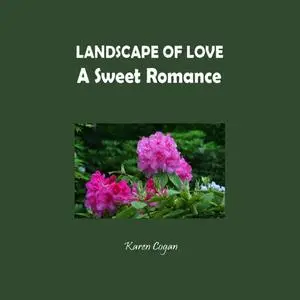 «Landscape of Love» by Karen Cogan