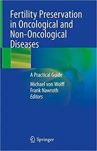 Fertility Preservation in Oncological and Non-Oncological Diseases: A Practical Guide