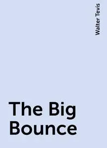«The Big Bounce» by Walter Tevis