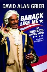 «Barack Like Me: The Chocolate-Covered Truth» by David Alan Grier