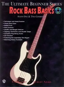 The Ultimate Beginner Series - Rock Bass Basics: Steps One & Two Combined by Tim Bogart, Albert Nigro