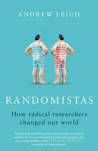 Randomistas: How Radical Researchers Changed Our World