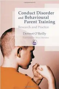 Conduct Disorder and Behavioural Parent Training: Research and Practice (Repost)