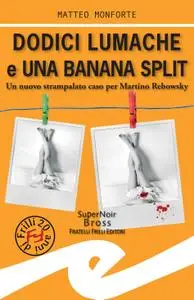Matteo Monforte - Dodici lumache e una banana split