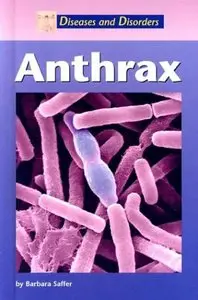 Anthrax (Diseases and Disorders) by Barbara Saffer