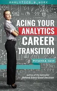 Acing Your Analytics Career Transition (Analytics @ Work)