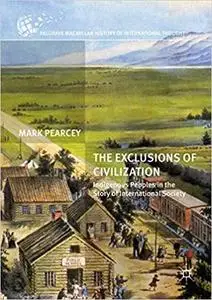 The Exclusions of Civilization: Indigenous Peoples in the Story of International Society