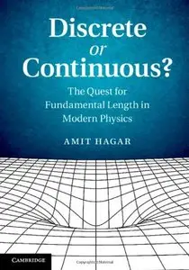 Discrete or Continuous?: The Quest for Fundamental Length in Modern Physics