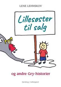 «Lillesøster til salg og andre Gry-historier» by Lene Lehnskov