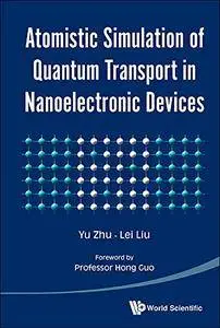 Atomistic Simulation Of Quantum Transport In Nanoelectronic Devices