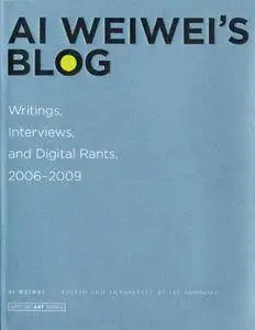 Ai Weiwei's Blog: Writings, Interviews, and Digital Rants, 2006-2009 (Writing Art) [Kindle Edition]