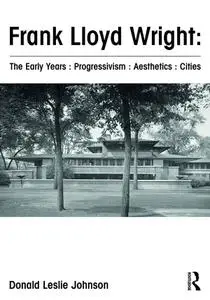 Frank Lloyd Wright: The Early Years: Progressivism: Aesthetics: Cities