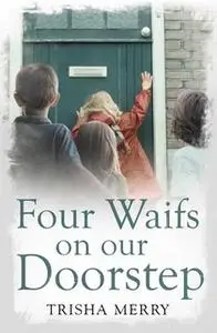 «Four Waifs on our Doorstep» by Trisha Merry