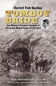 Tomboy Bride, 50th Anniversary Edition: One Woman's Personal Account of Life in Mining Camps of the West