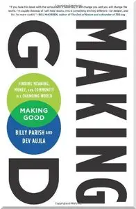 Making Good: Finding Meaning, Money, and Community in a Changing World