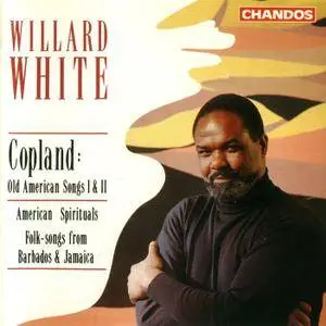 Willard White - Aaron Copland: Old American Songs 1 & 2; American Spirituals; Folk-songs from Barbados and Jamaica (1991)