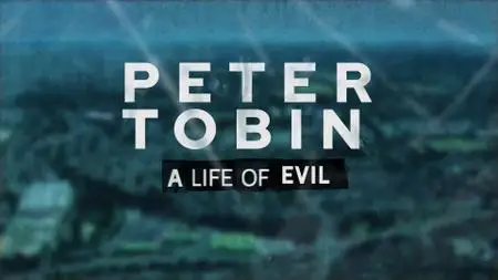 Ch5. - Peter Tobin: A Life of Evil (2021)