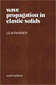 Jan Achenbach - Wave Propagation in Elastic Solids, Volume 16