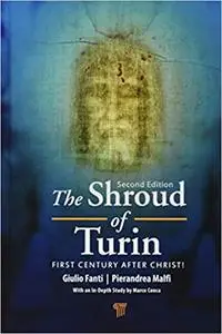 The Shroud of Turin: First Century after Christ! Ed 2