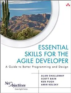 Essential Skills for the Agile Developer: A Guide to Better Programming and Design