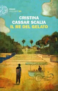 Cristina Cassar Scalia - Il Re del gelato