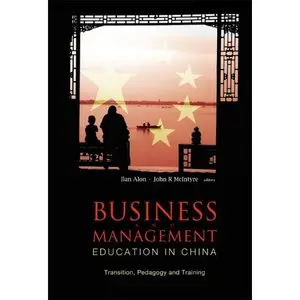 Business and Management Education in China: Transition, Pedagogy, Training and Alliances  