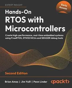 Hands-On RTOS with Microcontrollers - Second Edition (Early Access)