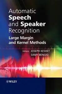 Automatic Speech and Speaker Recognition: Large Margin and Kernel Methods (repost)