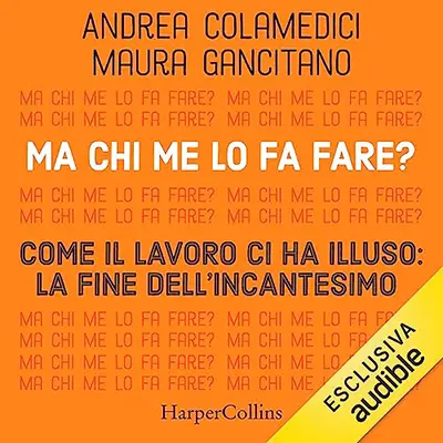 «Ma chi me lo fa fare» by Maura Gancitano, Andrea Colamedici