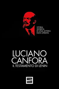 Luciano Canfora - Il testamento di Lenin. Storia segreta di una lettera non spedita