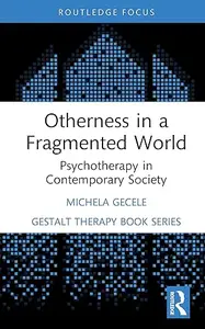 Otherness in a Fragmented World: Psychotherapy in Contemporary Society