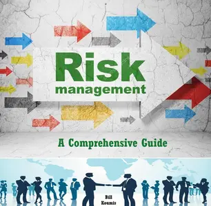 Risk Management: A Comprehensive Guide