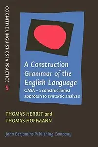 A Construction Grammar of the English Language: Casa – a Constructionist Approach to Syntactic Analysis