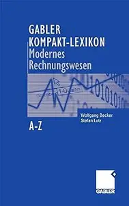 Gabler Kompakt-Lexikon Modernes Rechnungswesen