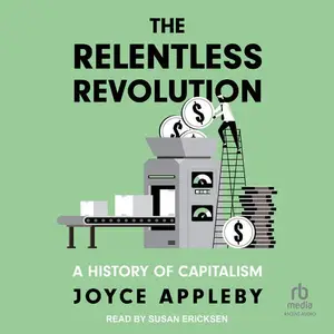 The Relentless Revolution: A History of Capitalism [Audiobook]