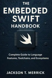 The Embedded Swift Handbook: Complete Guide to Language Features