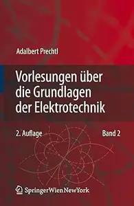 Vorlesungen über die Grundlagen der Elektrotechnik: Band 2