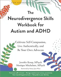 The Neurodivergence Skills Workbook for Autism and ADHD: Cultivate Self-Compassion, Live Authentically, and Be Your Own