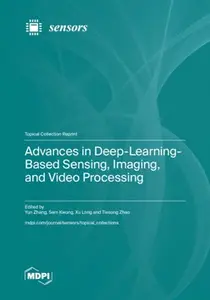 Advances in Deep-Learning-Based Sensing, Imaging, and Video Processing