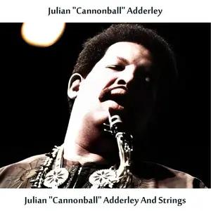 Cannonball Adderley - Julian Cannonball Adderley and Strings (1955/2025) [Official Digital Download]