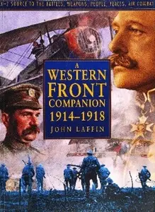 The Western Front Companion 1914-1918: A-Z Source to the Battles, Weapons, People, Places, Air Combat