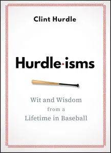 Hurdle-isms: Wit and Wisdom from a Lifetime in Baseball