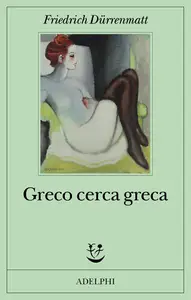 Friedrich Dürrenmatt - Greco cerca greca