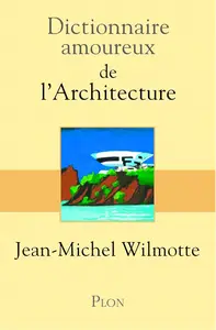 Jean-Michel Wilmotte, "Dictionnaire amoureux de l'architecture"
