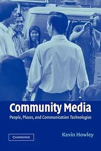 Community Media: People, Places, and Communication Technologies