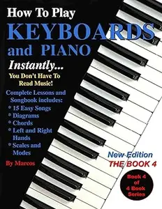 How To Play Keyboards and Piano Instantly: The Book 4