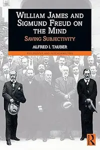 William James and Sigmund Freud on the Mind: Saving Subjectivity