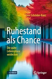 Ruhestand als Chance: Die späte Lebensphase entdecken